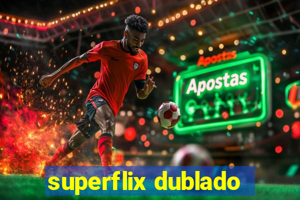 superflix dublado